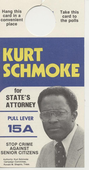 Hang tag. Kurt Schmoke for State's Attorney. Larry Gibson Collection.